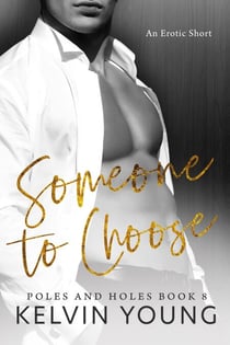 Someone to Choose - An Erotic Short: Poles and Holes, #8