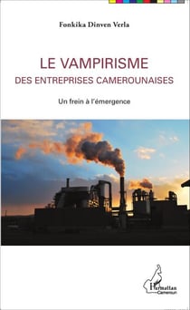 Le vampirisme des entreprises camerounaises - Un frein à l'émergence
