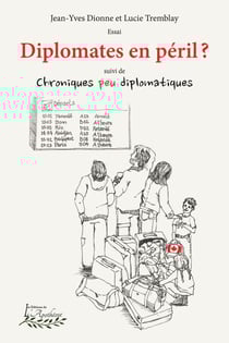 Diplomates en péril? - suivi de Chroniques peu diplomatiques