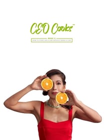 CEO Cooks: Book II - How To Cook Like A Chef Without Being A Chef - CEO Cooks Series, #2