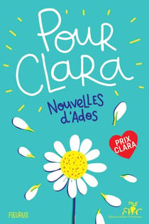 Pour Clara. Nouvelles d'ados - Prix Clara 2019