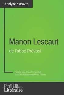 Manon Lescaut de l'abbé Prévost (Analyse approfondie) - Approfondissez votre lecture de cette œuvre avec notre profil littéraire (résumé, fiche de lecture et axes de lecture)