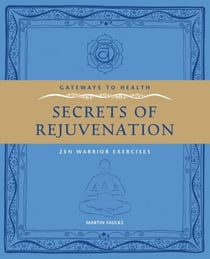 Secrets of Rejuvination - Zen Warrior Exercises