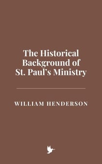 The Historical Background of St. Paul’s Ministry
