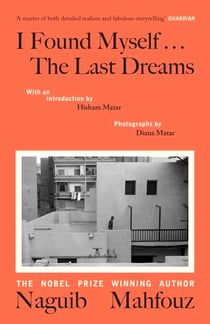 I Found Myself...The Last Dreams - A unique volume by the Nobel prize-winning Egyptian author, of vivid dreams and nightly wanderings through Cairo