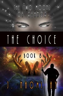 The Choice - The Two Moons of Rehnor, #8