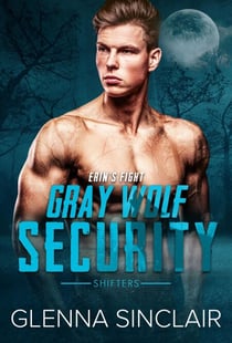 Erin's Fight - Gray Wolf Security Shifters, #4
