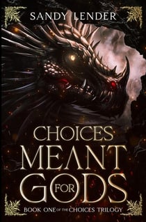 Choices Meant For Gods - The Choices Trilogy, #1