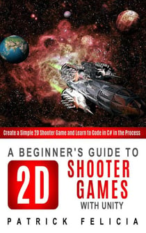 A Beginner's Guide to 2D Shooter Games - Beginners' Guides, #2