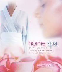 Home Spa - Creating Your Own Spa Experience with Aromatherapy