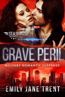 Grave Peril: Military Romantic Suspense - Stealth Security, #4