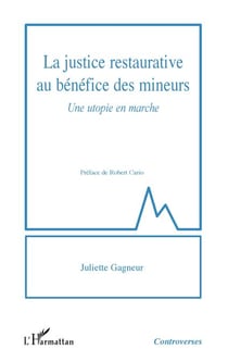 La justice restaurative au bénéfice des mineurs - Une utopie en marche