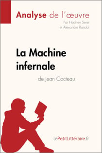 La Machine infernale de Jean Cocteau (Analyse de l'oeuvre) - Analyse complète et résumé détaillé de l'oeuvre