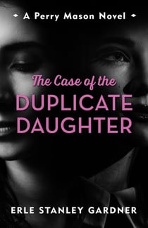 The Case of the Duplicate Daughter - A Perry Mason novel