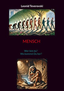 Mensch - Wer bist du? Wo kommst Du her?