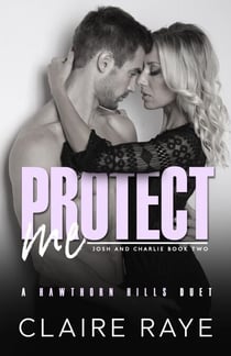 Protect Me: Josh & Charlie #2 - Hawthorn Hills Duet Series, #8