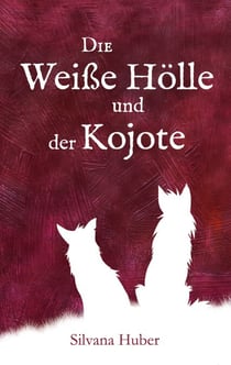 Die Weiße Hölle und der Kojote - Novelle