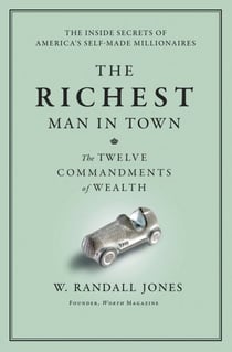 The Richest Man in Town - The Twelve Commandments of Wealth