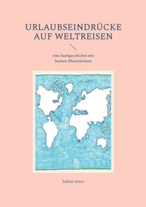 Urlaubseindrücke auf Weltreisen - eine Sachgeschichte mit bunten Illustrationen