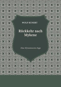 Rückkehr nach Mykene - Eine Klytaimnestra-Saga