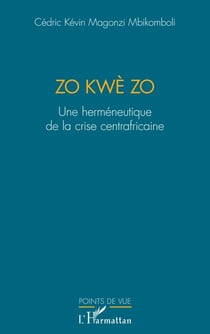 Zo kwè Zo - Une herméneutique de la crise centrafricaine