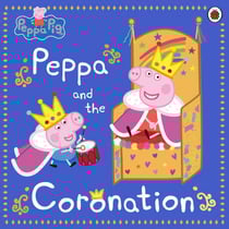 Peppa Pig: Peppa and the Coronation - Celebrate King Charles III royal coronation with Peppa!