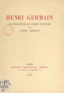 Henri Germain - Le fondateur du Crédit Lyonnais