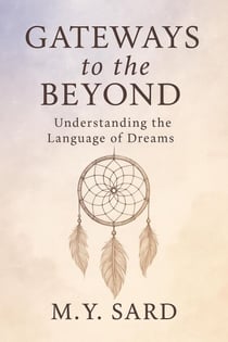 Gateways to the Beyond. Understanding the Language of Dreams