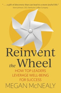 Reinvent the Wheel - How Top Leaders Leverage Well-Being for Success