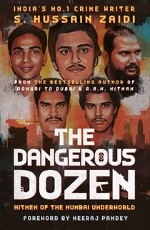 The Dangerous Dozen - Hitmen of the Mumbai Underworld