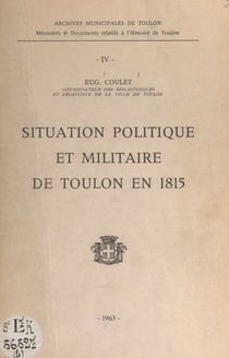 Situation politique et militaire de Toulon en 1815 - 88e Congrès des Sociétés savantes, Clermont-Ferrand, 1963