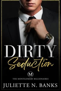 Dirty Seduction - The Montgomery Billionaires, #1