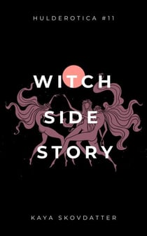 Witch Side Story - Hulderotica, #11