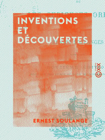 Inventions et Découvertes - Les curieuses origines
