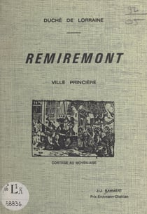 Remiremont - Ville princière, duché de Lorraine