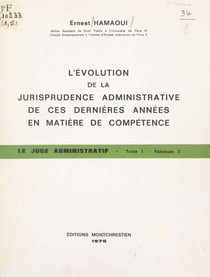 Le juge administratif (1.2) : L'évolution de la jurisprudence administrative de ces dernières années en matière de compétence