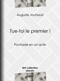 Tue-toi le premier ! - Pochade en un acte