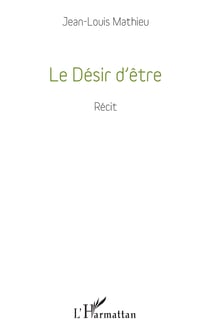 Le Désir d'être - Récit