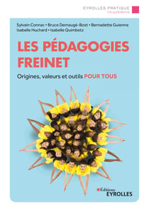 Les pédagogies Freinet - Origines, concepts et outils pour tous