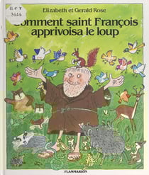 Comment saint François apprivoisa le loup - D'après la légende de saint François d'Assise