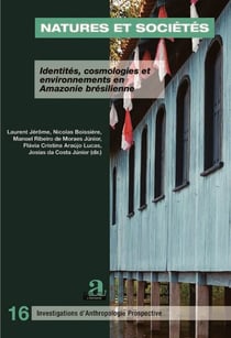 Natures et sociétés - Identités, cosmologies et environnements en Amazonie brésilienne