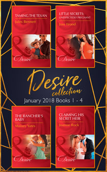 Desire Collection: January Books 1 – 4 - Taming the Texan / Little Secrets: Unexpectedly Pregnant / The Rancher's Baby / Claiming His Secret Heir