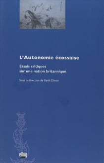 L’Autonomie écossaise - Essais critiques sur une nation britannique