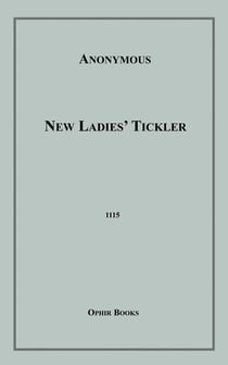 New Ladies' Tickler - or, The Adventures of Lady Lovesport and The Audacious Harry