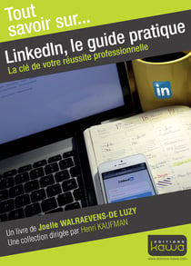 LinkdIn, le guide pratique - La clé de votre réussite professionnelle