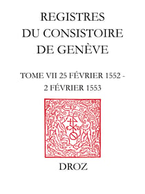 Registres du Consistoire de Genève au temps de Calvin - Registres du Consistoire de Genève au temps de Calvin