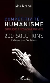 Compétitivité - humanisme - Supplique à nos gouvernances - 200 solutions