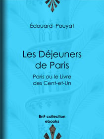 Les Déjeuners de Paris - Paris ou le Livre des Cent-et-Un