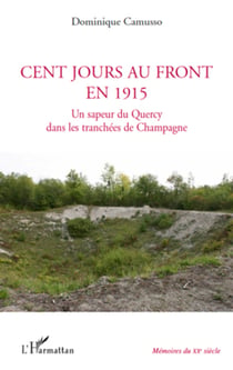 Cent jours au front en 1915 - Un sapeur du Quercy dans les tranchées de Champagne