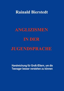 Anglizismen in der Jugendsprache - Handreichung für Groß-/Eltern, um Teenager besser verstehen zu können